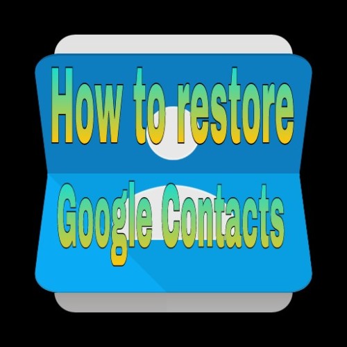 How To Restore Google Contacts