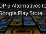 Top 5 Alternatives to Google Play store